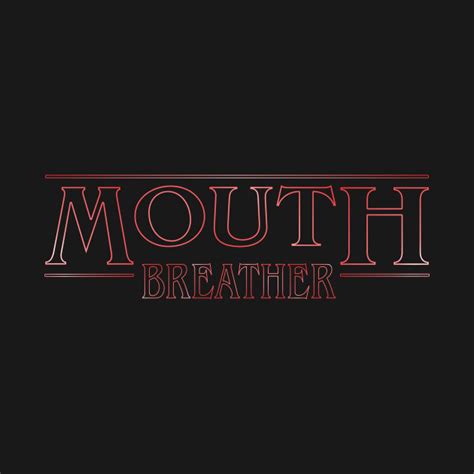 stranger things mouth breather - Stranger Things - T-Shirt | TeePublic