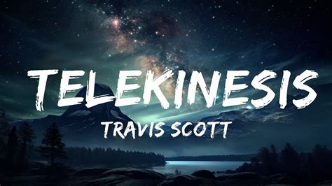 Travis Scott TELEKINESIS Lyrics Ft SZA Future 15p Lyrics Letra