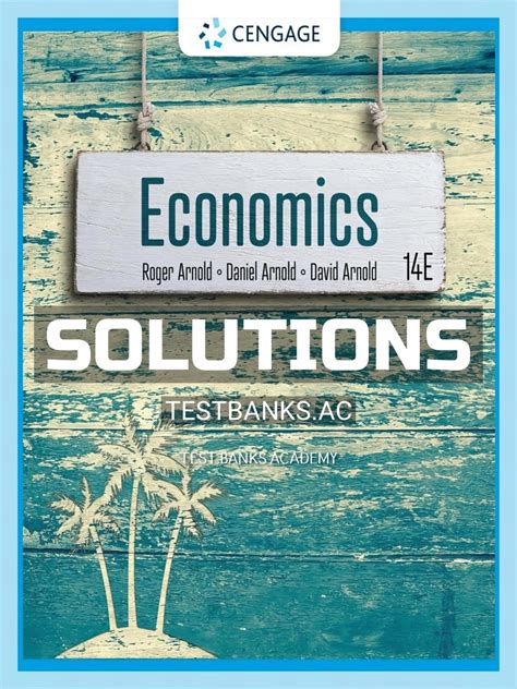 Solutions Manual For Economics 14th Edition By Arnold