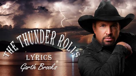 Garth Brooks The Thunder Rolls Lyrics Youtube