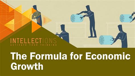 The Formula For Economic Growth Intellections Youtube