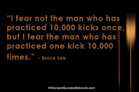 Quote I Fear Not The Man Who Has Practiced 10 000 Kicks Once But I