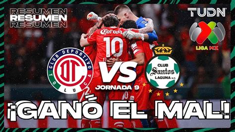 Resumen Y Goles Toluca Vs Santos Cl Liga Mx J Tudn Youtube