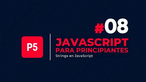 Javascript Para Principiantes El Tipo De Dato String En Javascript