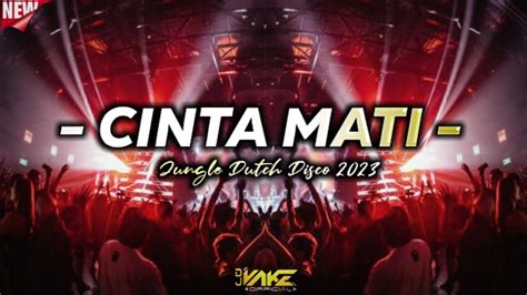 Dj Cinta Mati Remix Jungle Dutch Full Bass Terbaru Djvakeofficial