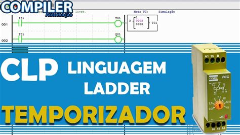 AULA 3 TEMPORIZADOR CLP CLIC 02 LINGUAGEM LADDER YouTube