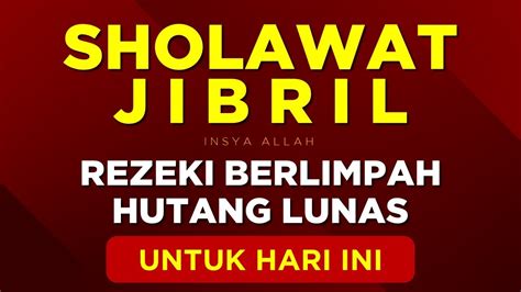 REZEKI BERLIMPAH HUTANG LUNAS SEKETIKA SHOLAWAT JIBRIL SHOLAWAT NABI