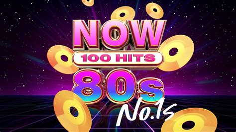 Now 100 Hits 80s No1s Youtube