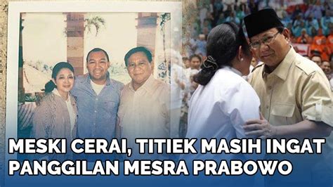 Tahun Berpisah Titiek Soeharto Tak Lupa Panggilan Mesra Prabowo