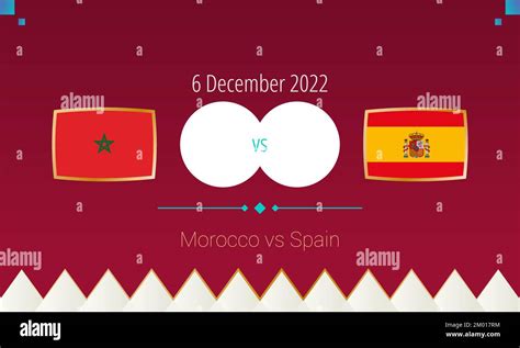 Morocco Vs Spain Football Match In Round Of 16 International Soccer