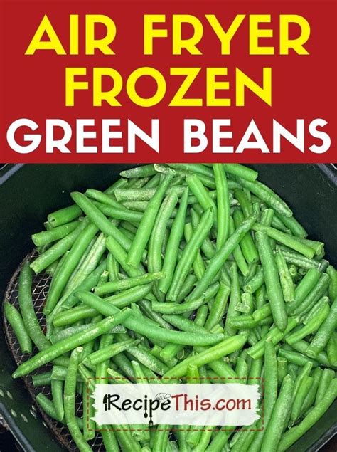 Recipe This Air Fryer Frozen Green Beans レシピ