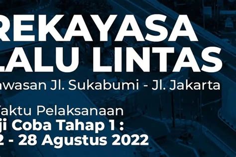 BESOK Uji Coba Rekayasa Lalin Di Jalan Jakarta Dan Sukabumi Mulai