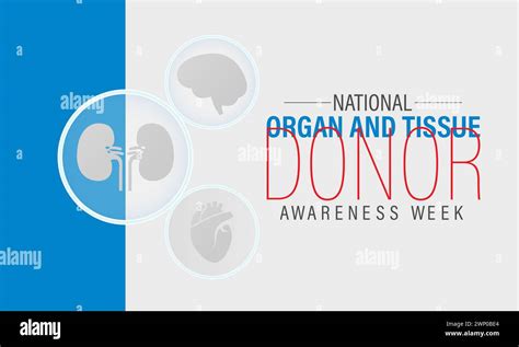 National Organ And Tissue Donor Awareness Week Observed Every Year Of