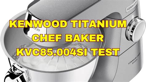 Kenwood Titanium Chef Baker Kvc Si Test Youtube