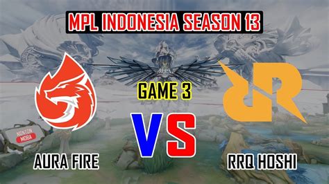 ADU INISIASI RRQ MENANG EKSEKUSI AURA FIRE VS RRQ HOSHI GAME 3 MPL