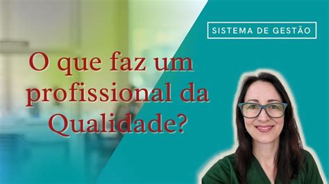 O Que Faz Um Profissional Da Qualidade Ep 0053 Youtube