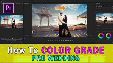 How Do I Color Grade My Pre Wedding Video In Premiere Pro Cc