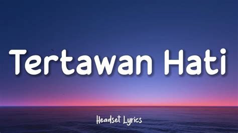 Awdella Tertawan Hati Lirik Lagu Tak Mau Kehilangan Tapi Lelah