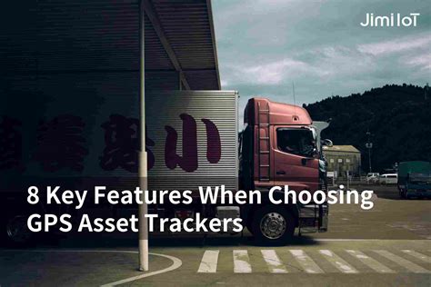 8 Key Features When Choosing GPS Asset Trackers - Jimi IoT