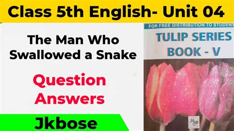 The Man Who Swallowed A Snake Question Answers Class 5th English L