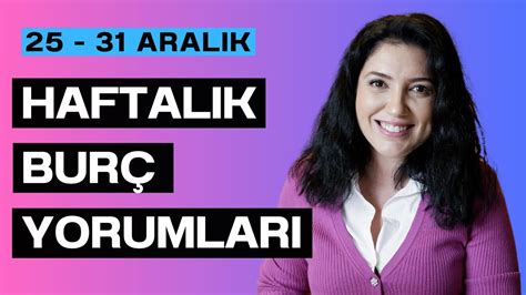 25 ARALIK HAFTASI HAFTALIK BURÇ YORUMLARI YouTube