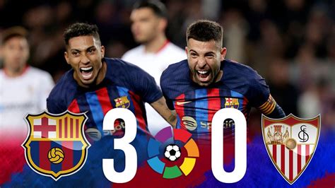 FC Barcelona 3 Sevilla FC 0 2023 La Liga Match Review Barca Are 8