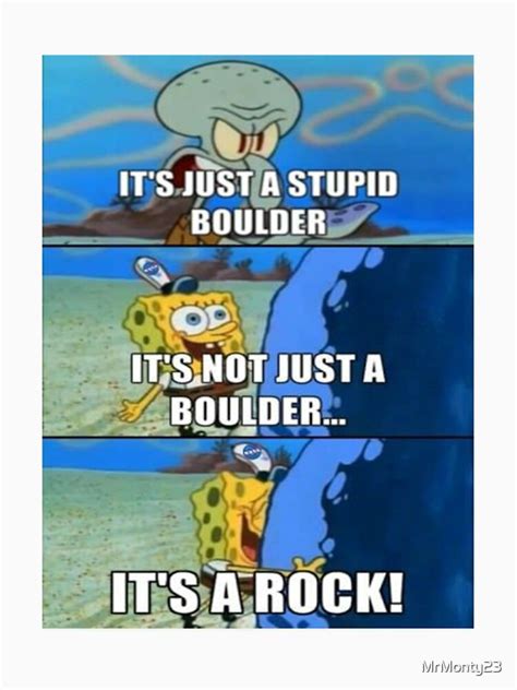 It S Not Just A Boulder It S A Rock Spongebob Meme T Shirt By