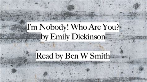 Im Nobody Who Are You By Emily Dickinson Read By Ben W Smith YouTube