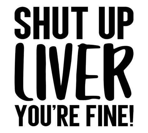 Can Cooler Graphics Shut Up Liver Youre Fine Svg Png Etsy In 2022