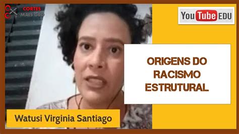 As Origens Do Racismo Estrutural Watusi Santiago Youtube