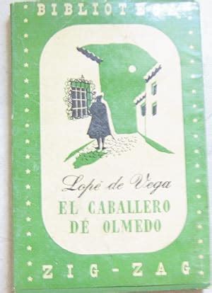 El Caballero De Olmedo Precedida De Un Ensayo Sobre La Comedia De Lope