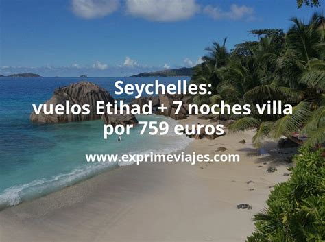 Seychelles Vuelos Con Etihad Noches En Villa Por Euros