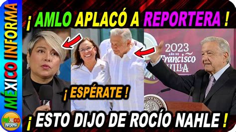 Amlo Le Contest A Reportera Esto Dijo Del Huachicol Y De Roc O Nahle