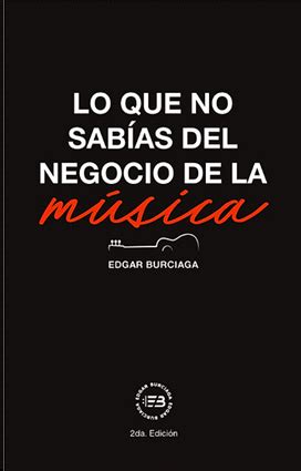 Lo que no sabías del negocio de la música Burciaga Edgar Libro en