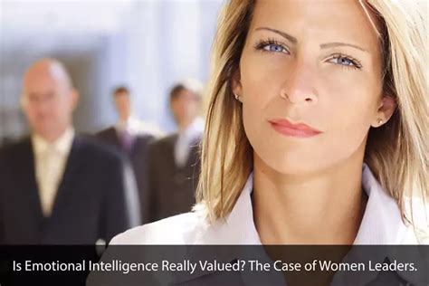 Is Emotional Intelligence Really Valued The Case Of Women Leaders