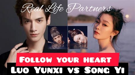 Follow Your Heart Luo Yunxi Song Yi Real Life Partners Cdrama