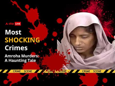 Amroha Uttar Pradesh Murder Crime Case Love Betrayal Haunting Tale