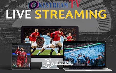 Okestream Tv Apk Indonesia Live Streaming Bola Full Hd