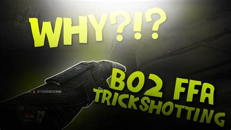 Why Black Ops Ffa Trickshotting Youtube