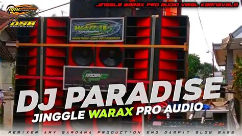 Dj Paradise Jingle Warax Pro Audio Viral Karnaval Yang Kalian Cari