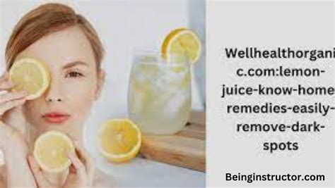 Wellhealthorganiccomlemon Juice Know Home Remedies Easily Remove Dark Spots Being Instructor