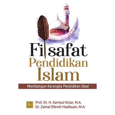 Jual Filsafat Pendidikan Islam Membangun Kerangka Pendidikan Ideal