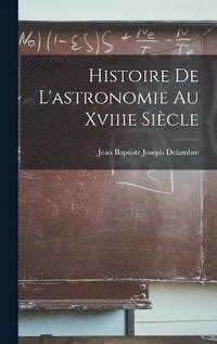 Histoire De L Astronomie Au Xviiie Sicle Jean Baptiste Joseph