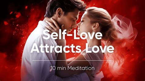 Female Voice Irresistible Guided Meditation Self Love Attracts Love 10 Minute Meditation