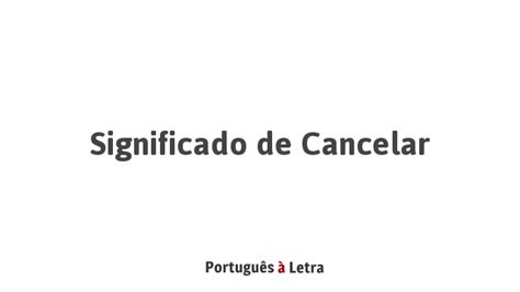 Significado De Cancelar Português à Letra