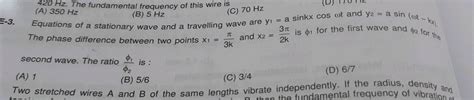 Equations Of A Stationary Wave And A Travelling Wave Are Y1 1 Sin Kx