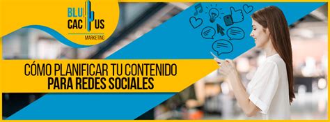 Cómo planificar tu contenido para redes sociales BluCactus VE