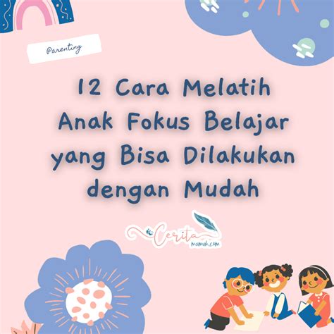 √12 Cara Melatih Anak Fokus Belajar Yang Mudah Dilakukan Cerita Mamah