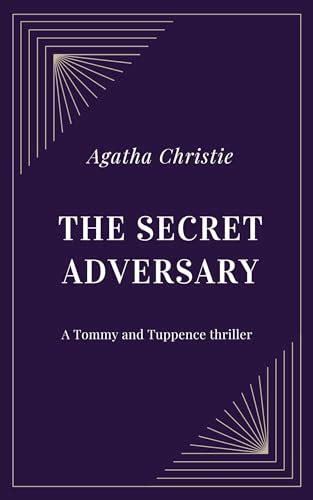 The Secret Adversary Annotated A Tommy And Tuppence Thriller By