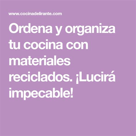 Ordena Y Organiza Tu Cocina Con Materiales Reciclados Lucir